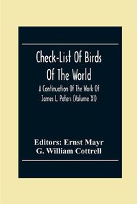 Cover image for Check-List Of Birds Of The World; A Continuation Of The Work Of James L. Peters (Volume Xi)