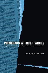 Cover image for Presidents Without Parties: The Politics of Economic Reform in Argentina and Venezuela in the 1990s