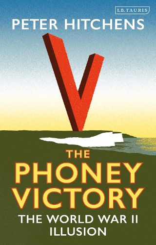 Cover image for The Phoney Victory: The World War II Illusion