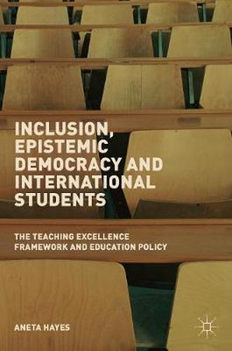 Cover image for Inclusion, Epistemic Democracy and International Students: The Teaching Excellence Framework and Education Policy