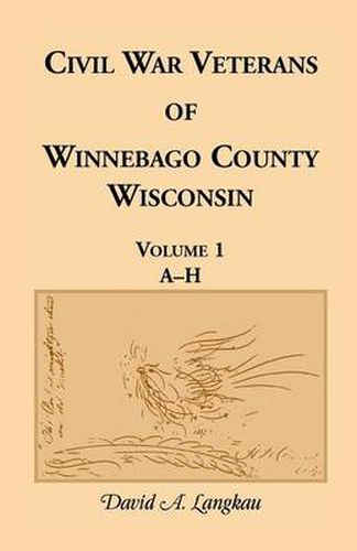 Cover image for Civil War Veterans of Winnebago County, Wisconsin: Volume 1, A-H