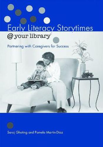 Cover image for Early Literacy Storytimes @ Your Library: Partnering with Caregivers for Success