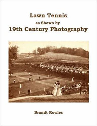 Cover image for Lawn Tennis as Shown by 19th Century Photography