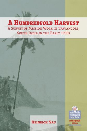 Cover image for A Hundredfold Harvest: A Survey of Mission Work in Travancore, South India in the Early 1900s