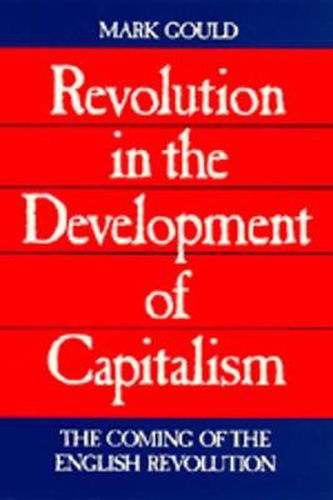 Cover image for Revolution in the Development of Capitalism: The Coming of the English Revolution