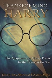 Cover image for Transforming Harry: The Adaptation of Harry Potter in the Transmedia Age