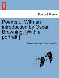 Cover image for Poems ... with an Introduction by Oscar Browning. [With a Portrait.]