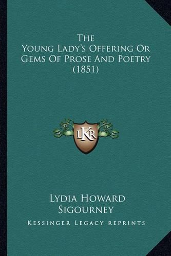 The Young Lady's Offering or Gems of Prose and Poetry (1851)the Young Lady's Offering or Gems of Prose and Poetry (1851)