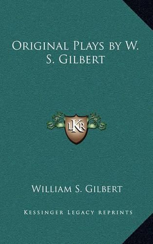 Original Plays by W. S. Gilbert