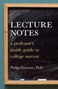 Cover image for Lecture Notes: A Professor's Inside Guide to College Success