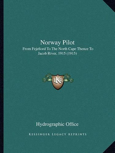 Cover image for Norway Pilot: From Fejefiord to the North Cape Thence to Jacob River, 1915 (1915)