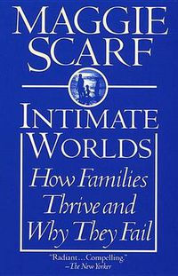 Cover image for Intimate Worlds: How Families Thrive and Why They Fail