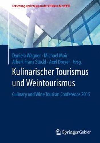 Kulinarischer Tourismus und Weintourismus: Culinary and Wine Tourism Conference 2015