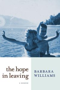 Cover image for The Hope In Leaving: A Memoir