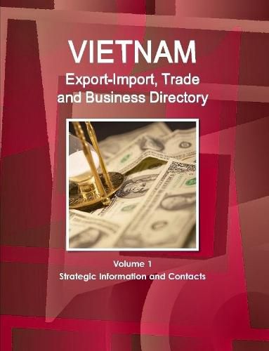 Cover image for Vietnam Export-Import, Trade and Business Directory Volume 1 Strategic Information and Contacts