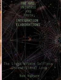 Cover image for The God, Universe and Truth Integration ELABORATIONS
