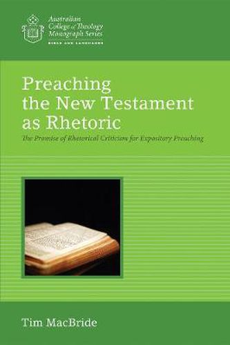 Cover image for Preaching the New Testament as Rhetoric: The Promise of Rhetorical Criticism for Expository Preaching