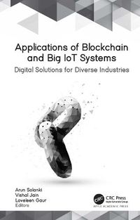 Cover image for Applications of Blockchain and Big IoT Systems: Digital Solutions for Diverse Industries