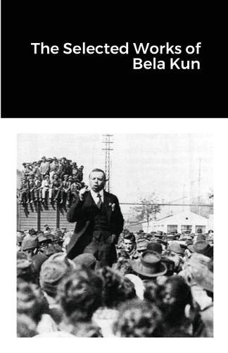 Cover image for The Selected Works of Bela Kun