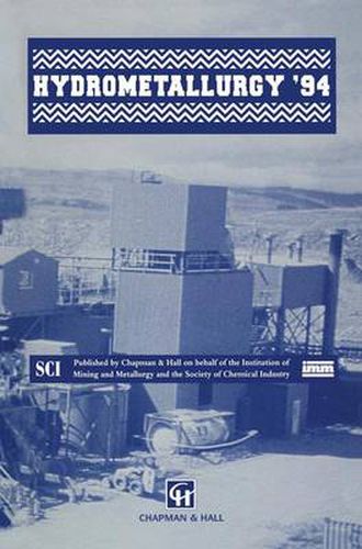 Cover image for Hydrometallurgy '94: Papers presented at the international symposium 'Hydrometallurgy '94' organized by the Institution of Mining and Metallurgy and the Society of Chemical Industry, and held in Cambridge, England, from 11 to 15 July, 1994