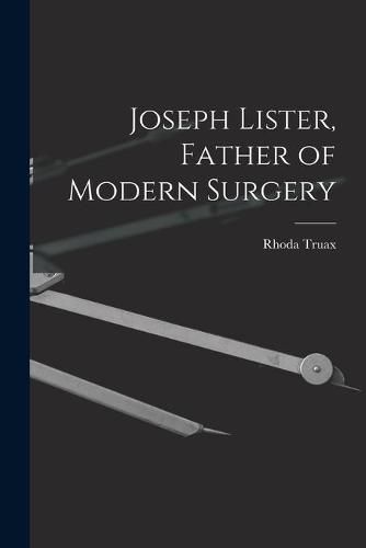 Cover image for Joseph Lister, Father of Modern Surgery