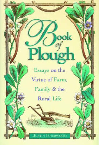 Cover image for Book of Plough: Essays on the Virtue of Farm, Family and the Rural Life