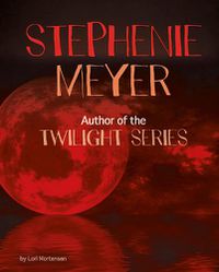 Cover image for Stephenie Meyer: Author of the Twilight Series