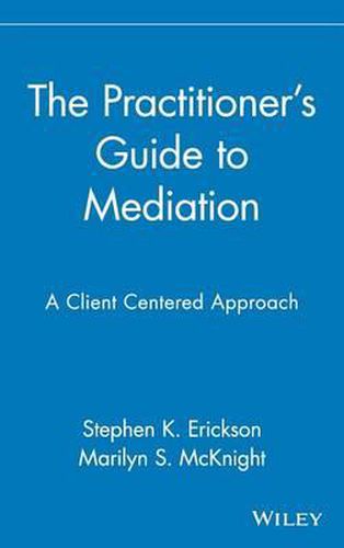 Cover image for The Practitioner's Guide to Mediation: A Client-centered Approach