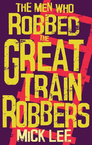 Cover image for The Men Who Robbed The Great Train Robbers