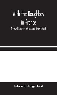 Cover image for With the Doughboy in France: A Few Chapters of an American Effort