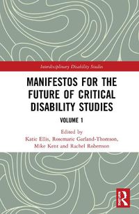 Cover image for Manifestos for the Future of Critical Disability Studies: Volume 1