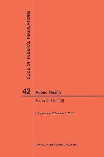 Cover image for Code of Federal Regulations Title 42, Public Health, Parts 414-429, 2017