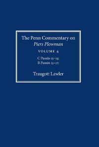 Cover image for The Penn Commentary on Piers Plowman, Volume 4: C Passus 15-19; B Passus 13-17