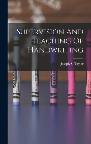 Cover image for Supervision And Teaching Of Handwriting