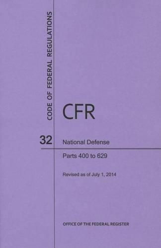 Cover image for Code of Federal Regulations Title 32, National Defense, Parts 400-629, 2014
