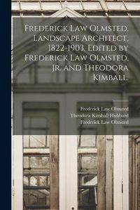 Cover image for Frederick Law Olmsted, Landscape Architect, 1822-1903. Edited by Frederick Law Olmsted, Jr. and Theodora Kimball.