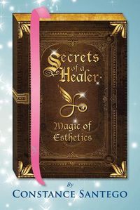 Cover image for Secrets of a Healer - Magic of Esthetics