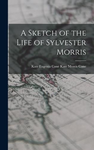 A Sketch of the Life of Sylvester Morris