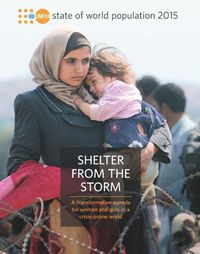 Cover image for The state of the world population 2015: shelter from the storm - a transformation agenda for women and girls in a crisis prone world