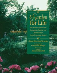 Cover image for A Garden for Life: The Natural Approach to Designing, Planting, and Maintaining a North Temperate Garden