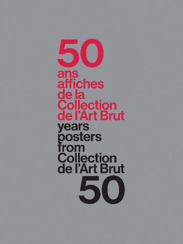 Cover image for 50 Years - 50 Posters From The Collection De L'Art Brut