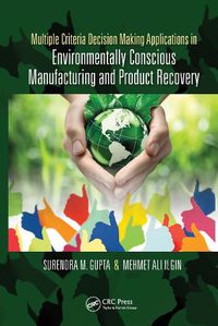 Cover image for Multiple Criteria Decision Making Applications in Environmentally Conscious Manufacturing and Product Recovery