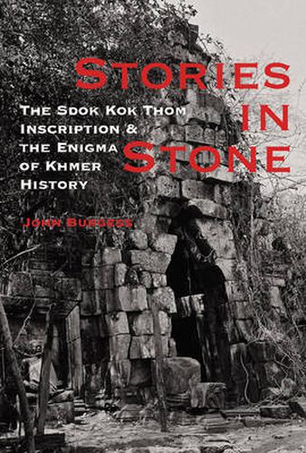 Cover image for Stories in Stone: The Sdok Kok Thom Inscription and the Enigma of Khmer History