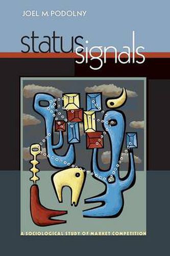 Cover image for Status Signals: A Sociological Study of Market Competition