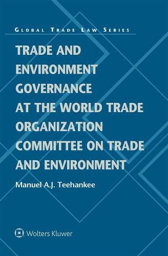 Cover image for Trade and Environment Governance at the World Trade Organization Committee on Trade and Environment