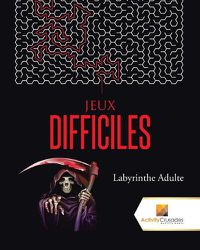 Cover image for Jeux Difficiles: Labyrinthe Adulte