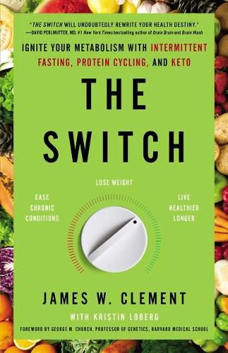 The Switch: Ignite Your Metabolism with Intermittent Fasting, Protein Cycling, and Keto