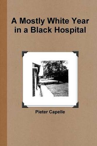 Cover image for A Mostly White Year in a Black Hospital