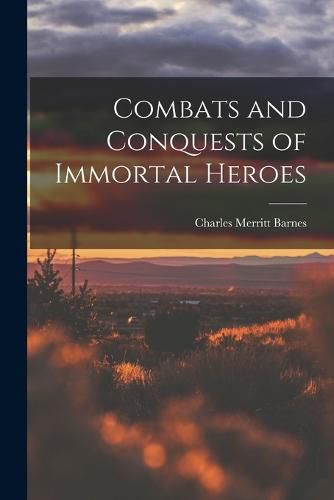 Cover image for Combats and Conquests of Immortal Heroes