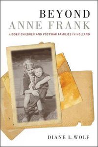 Cover image for Beyond Anne Frank: Hidden Children and Postwar Families in Holland